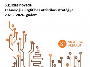 Uzsākts darbs pie Tehnoloģiju izglītības centra izveides Siguldā