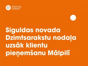Siguldas novada Dzimtsarakstu nodaļa uzsāk klientu pieņemšanu Mālpilī