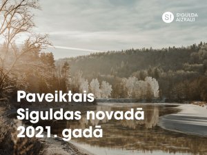 Atskats uz Siguldas novadā paveikto 2021. gadā
