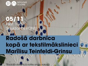 Aicina uz radošo darbnīcu ar tekstilmākslinieci Marīlisu Teinfeldi-Grinsu