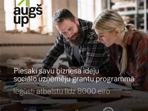 Uzsākta pieteikumu iesniegšana sociālās uzņēmējdarbības grantu programmas konkursā “Augšup”
