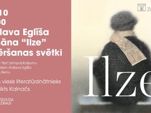 Norisināsies Anšlava Eglīša romāna “Ilze” atvēršanas svētki
