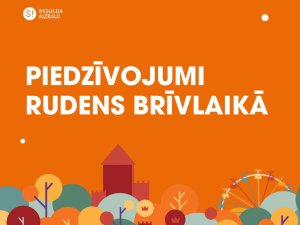 Rudens brīvlaiks Siguldas novadā bērniem un ģimenēm
