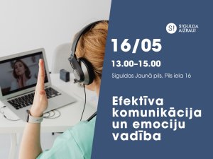 Izsludinām pieteikšanos semināram “Efektīva komunikācija un emociju vadība”