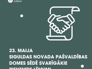 23. maija pašvaldības domes sēdē pieņemtie svarīgākie lēmumi