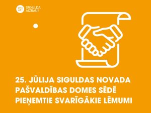 25. jūlija pašvaldības domes sēdē svarīgākie pieņemtie lēmumi